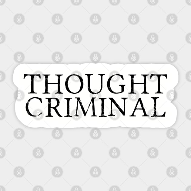 Thought Criminal Sticker by BlackGrain